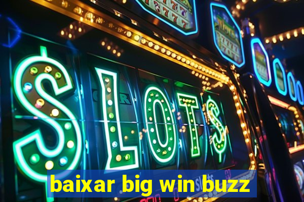 baixar big win buzz